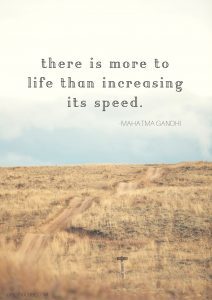 There Is More To Life Than Increasing Its Speed Gandhi Quote - Girl Vs Globe